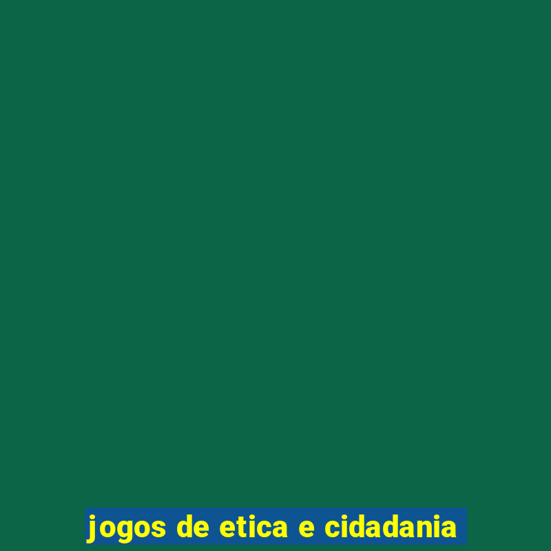 jogos de etica e cidadania